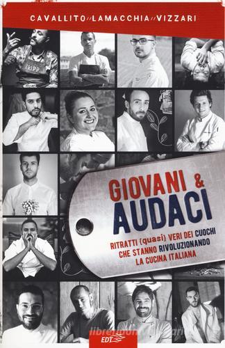 Libreriauniversitaria Giovani & audaci. Ritratti (quasi) veri dei cuochi che stanno rivoluzionando la cucina italiana