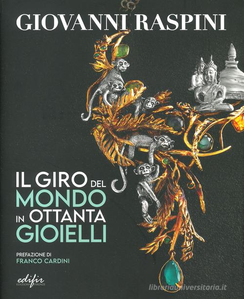 Libreriauniversitaria Giovanni Raspini. Il Giro Del Mondo In Ottanta Gioielli. Ediz. Illustrata