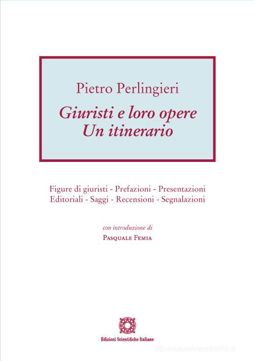 Libreriauniversitaria Giuristi e loro opere. Un itinerario. Figure di giuristi prefazioni presentazioni editoriali saggi recensioni segnalazioni