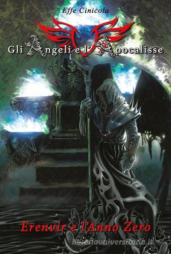Libreriauniversitaria Gli angeli e l'apocalisse. Erenvir e l'anno zero