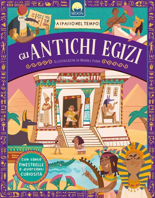 Libreriauniversitaria Gli antichi egizi. A spasso nel tempo. Ediz. a colori