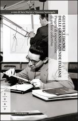 Libreriauniversitaria Gli uffici tecnici delle grandi aziende italiane. Progetti di esportazione di un fare collettivo