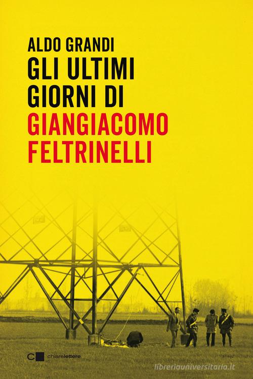 Libreriauniversitaria Gli ultimi giorni di Giangiacomo Feltrinelli
