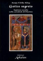 Libreriauniversitaria Gotico segreto. Sapienza occulta nella Cattedrale di Chartres