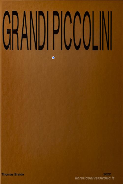 Libreriauniversitaria Grandi piccolini. The shape of paint to come. Ediz. italiana e inglese