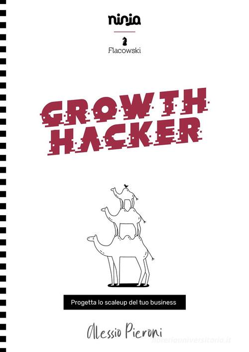 Libreriauniversitaria Growth Hacker. Progetta lo scaleup del tuo business
