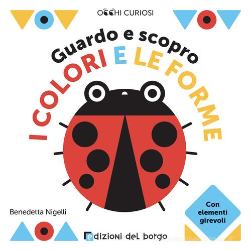 Libreriauniversitaria Guardo e scopro i colori e le forme. Occhi curiosi. Ediz. a colori