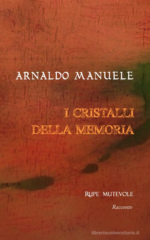 Libreriauniversitaria I cristalli della memoria. Nuova ediz