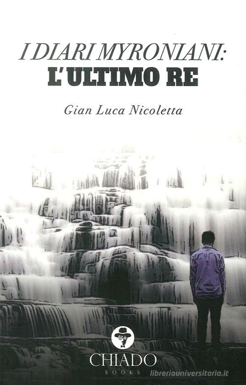 Libreriauniversitaria I diari Myroniani. L'ultimo Re