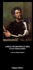 Libreriauniversitaria I figli di Beowulf 2010. Il nuovo fantasy italiano