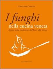 Libreriauniversitaria I funghi nella cucina veneta. Ricette della tradizione dal bosco alla tavola