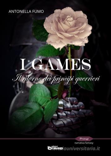 Libreriauniversitaria I games. Il ritorno dei principi guerrieri
