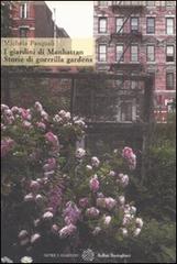 Libreriauniversitaria I giardini di Manhattan. Storie di guerrilla gardens. Ediz. illustrata