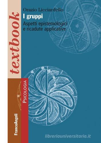 Libreriauniversitaria I gruppi. Aspetti epistemologici e ricadute applicative