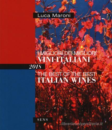 Libreriauniversitaria I migliori dei migliori vini italiani 2018. Ediz. italiana e inglese
