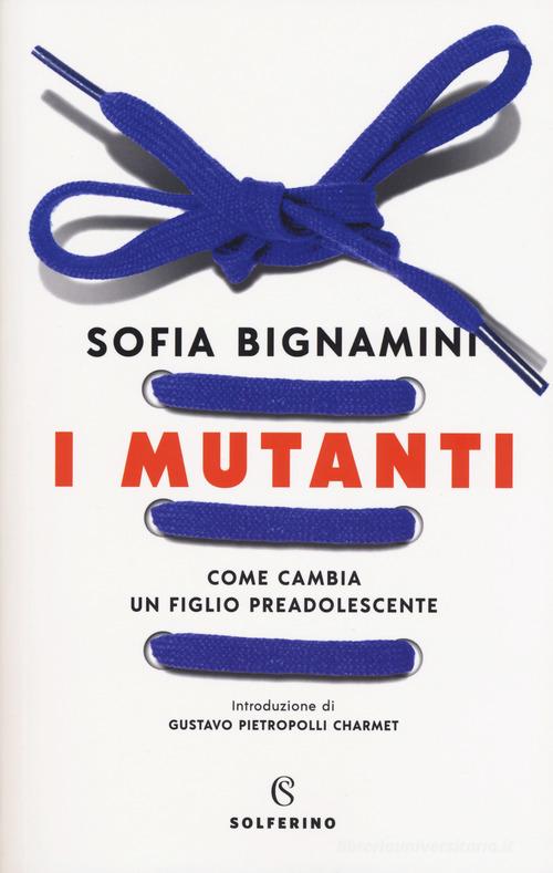 Libreriauniversitaria I mutanti. Come cambia un figlio preadolescente