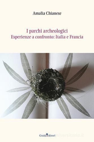 Libreriauniversitaria I parchi archeologici. Esperienze a confronto. Italia e Francia