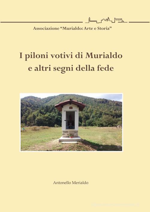Libreriauniversitaria I piloni votivi di Murialdo e altri segni della fede
