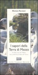 Libreriauniversitaria I sapori della terra di mezzo. A due passi da Milano tra Lomellina e valle del Ticino