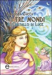 Libreriauniversitaria I tre mondi. Il cristallo di luce