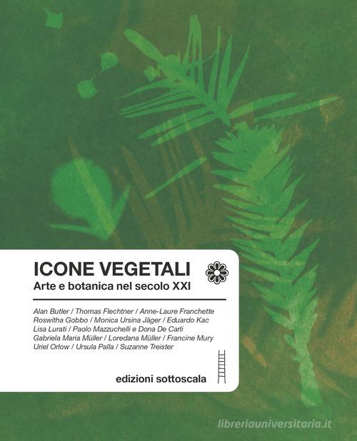 Libreriauniversitaria Icone vegetali. Arte e botanica nel secolo XXI. Ediz. italiana inglese e francese