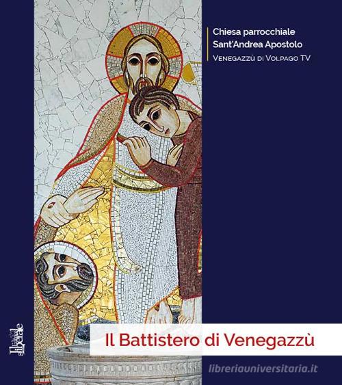 Libreriauniversitaria Il battistero di Venegazzù. il battistero di Volpago del Montello e di Venegazzù