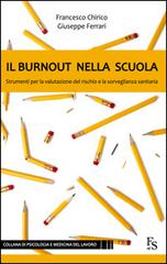 Libreriauniversitaria Il burnout nella scuola. Strumenti per la valutazione del rischio e la sorveglianza sanitaria