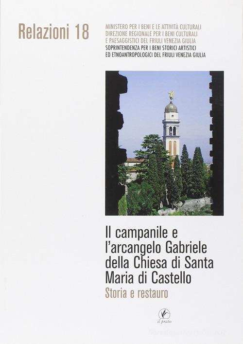 Libreriauniversitaria Il campanile e l'arcangelo Gabriele della chiesa di Santa Maria di Castello. Storia e restauro