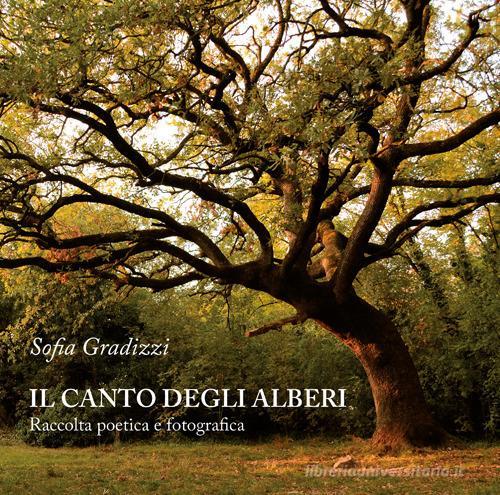 Libreriauniversitaria Il canto degli alberi. Raccolta poetica e fotografica