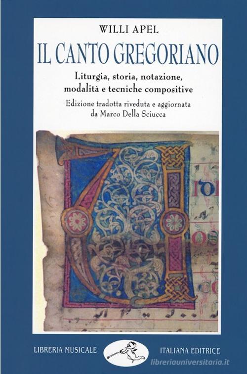 Libreriauniversitaria Il canto gregoriano. Liturgia storia notazione modalità e tecniche compositive