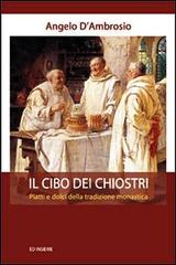 Libreriauniversitaria Il cibo dei chiostri. Piatti e dolci della tradizione monastica