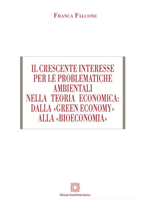 Libreriauniversitaria Il Crescente Interesse Per Le Problematiche Ambientali Nella Teoria Economica: Dalla «green Economy» Alla «bioeconomia»