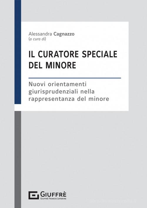 Libreriauniversitaria Il curatore speciale del minore. Nuovi orientamenti giurisprudenziali nella rappresentanza del minore