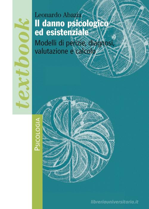 Libreriauniversitaria Il danno psicologico ed esistenziale. Modelli di perizie diagnosi valutazione e calcolo