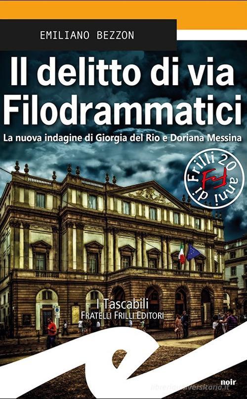 Libreriauniversitaria Il delitto di via Filodrammatici. La nuova indagine di Giorgia del Rio e Doriana Messina