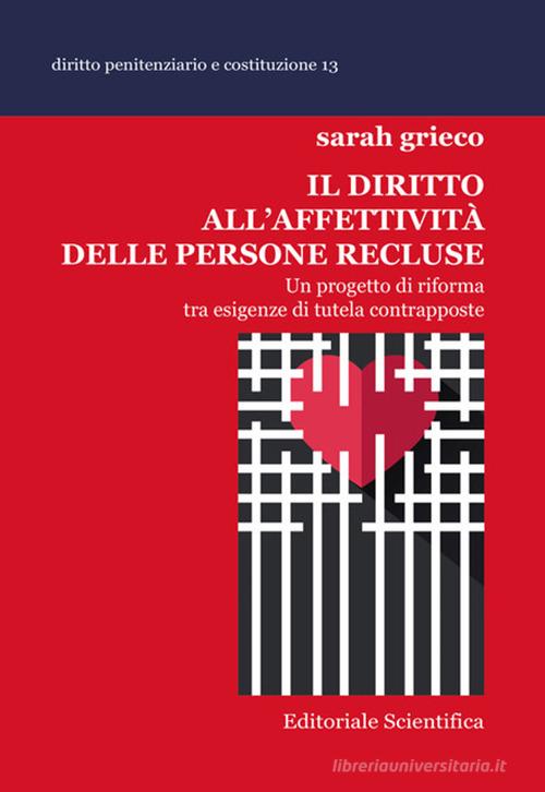 Libreriauniversitaria Il diritto all'affettività delle persone recluse. Un progetto di riforma tra esigenze di tutela contrapposte