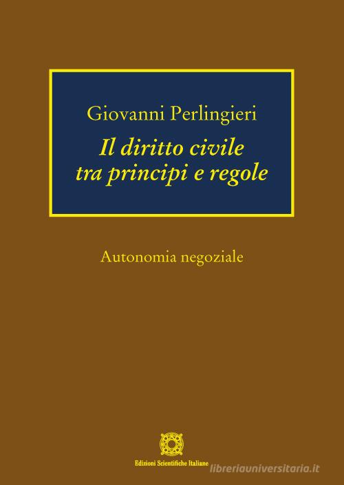 Libreriauniversitaria Il diritto civile tra principi e regole. Autonomia negoziale