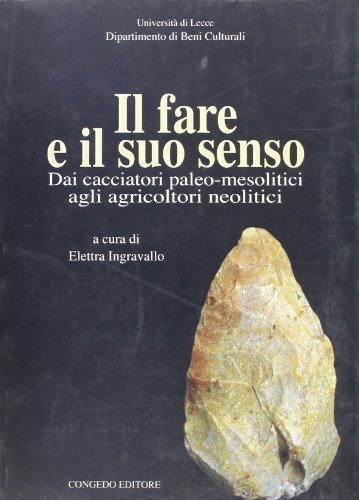 Libreriauniversitaria Il fare e il suo senso. Dai cacciatori paleomesolitici agli agricoltori neolitici