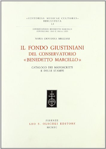 Libreriauniversitaria Il fondo Giustiniani del Conservatorio «Benedetto Marcello» di Venezia. Catalogo dei manoscritti e delle stampe