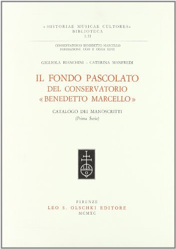 Libreriauniversitaria Il Fondo pascolato del Conservatorio «Benedetto Marcello». Catalogo dei manoscritti vol.1