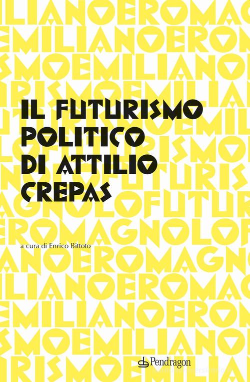Libreriauniversitaria Il futurismo politico di Attilio Crepas