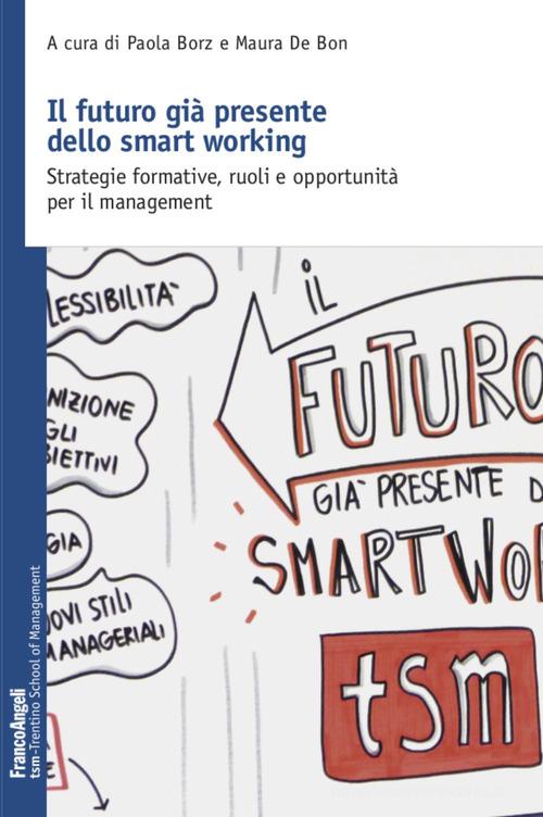 Libreriauniversitaria Il futuro già presente dello smart working. Strategie formative ruoli e opportunità per il management