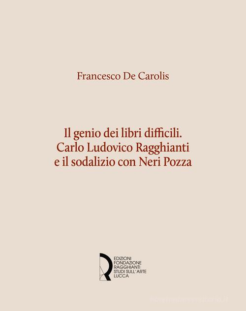 Libreriauniversitaria Il Genio Dei Libri Difficili. Carlo Ludovico Ragghianti E Il Sodalizio Con Neri Pozza
