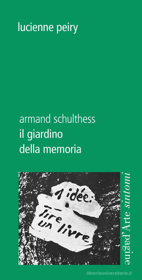 Libreriauniversitaria Il giardino della memoria. Armand Schulthess