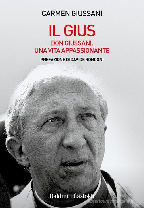Libreriauniversitaria Il Gius. Don Giussani. Una vita appassionante