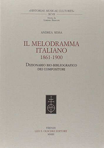 Libreriauniversitaria Il melodramma italiano 1861-1900. Dizionario bio-bibliografico dei compositori