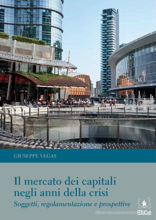 Libreriauniversitaria Il mercato dei capitali negli anni della crisi. Soggetti regolamentazione e prospettive