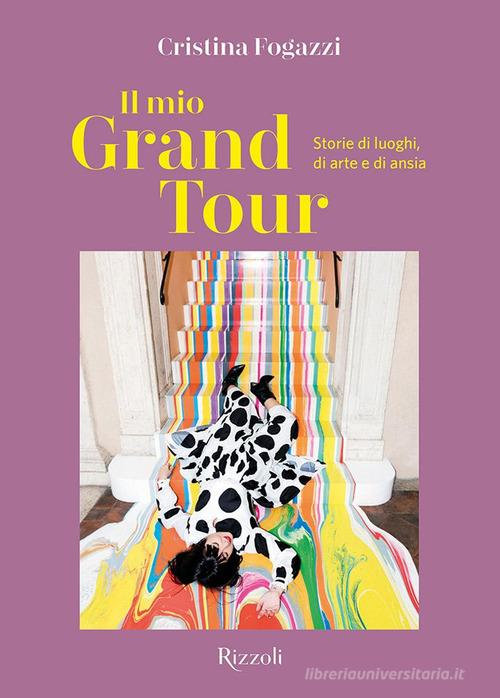 Libreriauniversitaria Il mio Grand Tour. Storie di luoghi di arte e di ansia