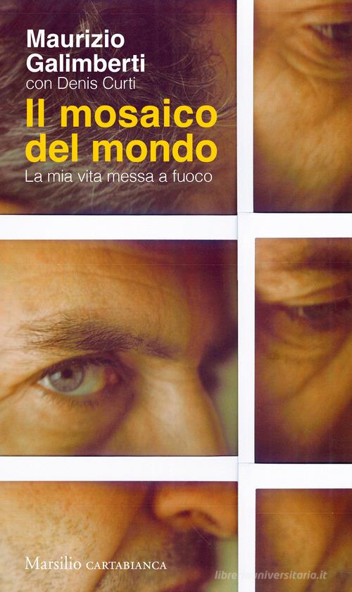 Libreriauniversitaria Il mosaico del mondo. La mia vita messa a fuoco