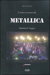 Libreriauniversitaria Il nostro concerto dei Metallica. Appunti di viaggio